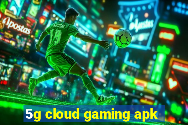 5g cloud gaming apk